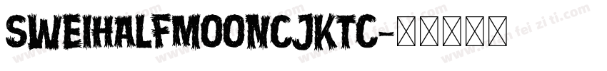 SweiHalfMoonCJKtc字体转换