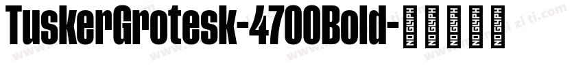 TuskerGrotesk-4700Bold字体转换