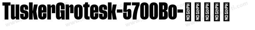TuskerGrotesk-5700Bo字体转换