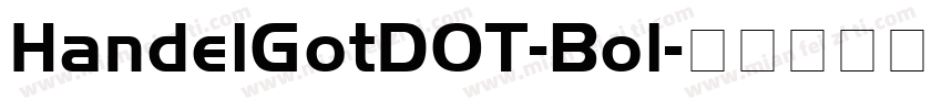 HandelGotDOT-Bol字体转换