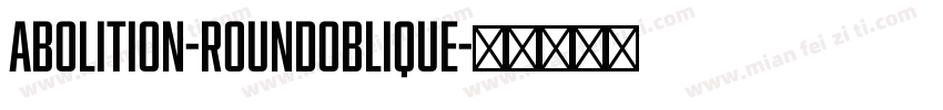 Abolition-RoundOblique字体转换