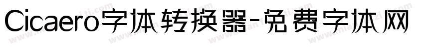 Cicaero字体转换器字体转换