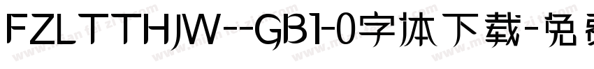 FZLTTHJW--GB1-0字体下载字体转换