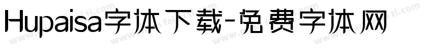 Hupaisa字体下载字体转换