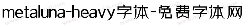 metaluna-heavy字体字体转换