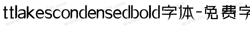 ttlakescondensedbold字体字体转换