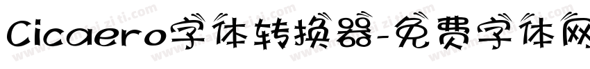 Cicaero字体转换器字体转换