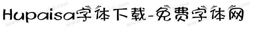 Hupaisa字体下载字体转换