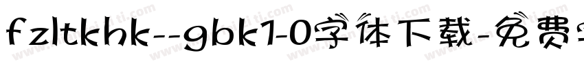 fzltkhk--gbk1-0字体下载字体转换