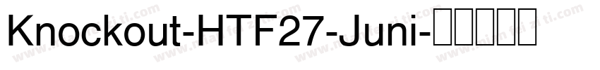 Knockout-HTF27-Juni字体转换
