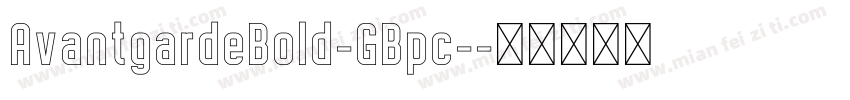 AvantgardeBold-GBpc-字体转换