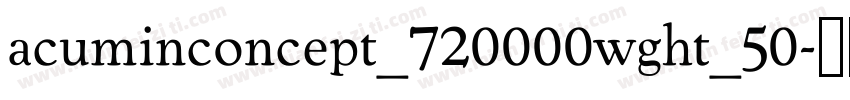acuminconcept_720000wght_50字体转换