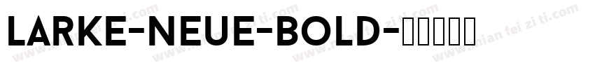 Larke-Neue-Bold字体转换