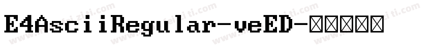 E4AsciiRegular-veED字体转换