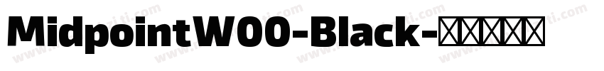 MidpointW00-Black字体转换