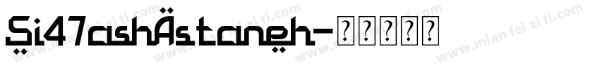 Si47ashAstaneh字体转换