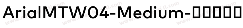 ArialMTW04-Medium字体转换