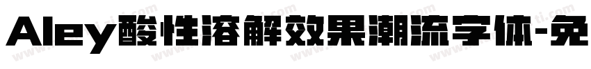 Aley酸性溶解效果潮流字体字体转换