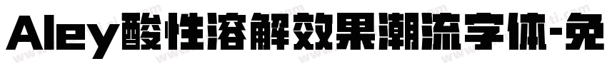 Aley酸性溶解效果潮流字体字体转换