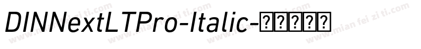 DINNextLTPro-Italic字体转换