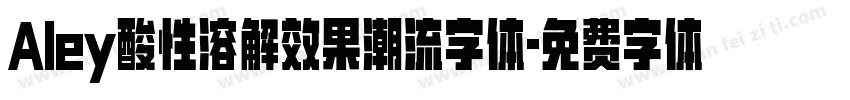 Aley酸性溶解效果潮流字体字体转换