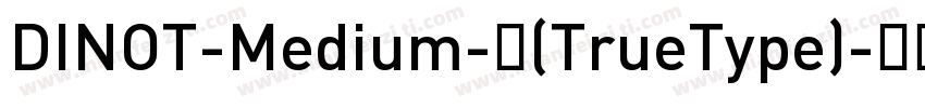 DINOT-Medium-中(TrueType)字体转换
