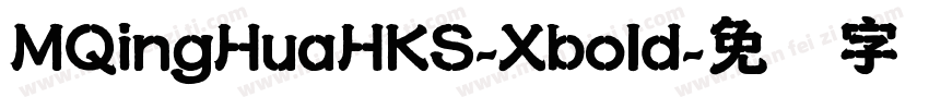 MQingHuaHKS-Xbold字体转换