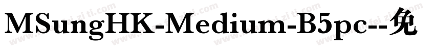 MSungHK-Medium-B5pc-字体转换