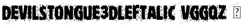 DevilsTongue3DLeftalic-VGGqZ字体转换
