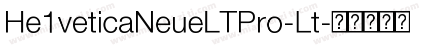 He1veticaNeueLTPro-Lt字体转换