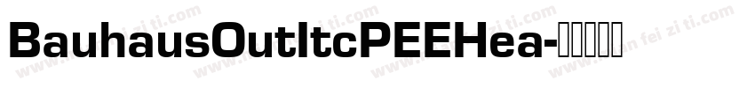 BauhausOutItcPEEHea字体转换