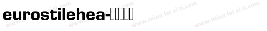 eurostilehea字体转换
