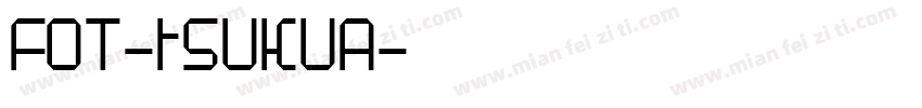 FOT-tSUKUA字体转换
