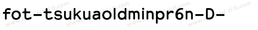 fot-tsukuaoldminpr6n-D字体转换