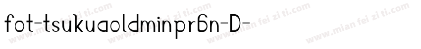 fot-tsukuaoldminpr6n-D字体转换