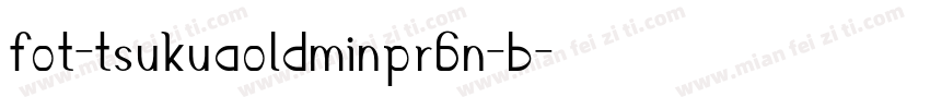 fot-tsukuaoldminpr6n-b字体转换