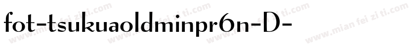 fot-tsukuaoldminpr6n-D字体转换