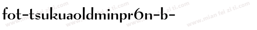 fot-tsukuaoldminpr6n-b字体转换