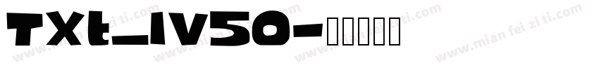 Txt_IV50字体转换