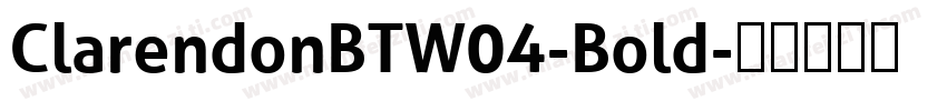 ClarendonBTW04-Bold字体转换