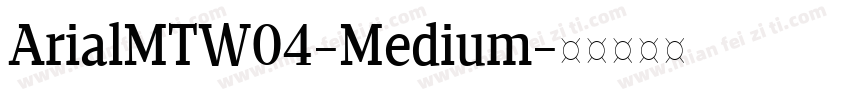 ArialMTW04-Medium字体转换