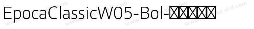 EpocaClassicW05-Bol字体转换