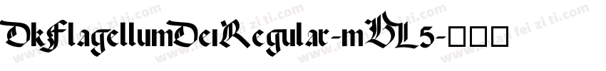 DkFlagellumDeiRegular-mBL5字体转换