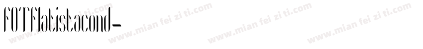 FOTFlatistacond字体转换
