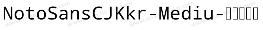 NotoSansCJKkr-Mediu字体转换