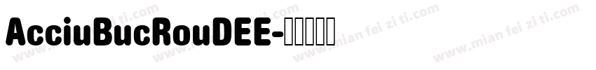AcciuBucRouDEE字体转换