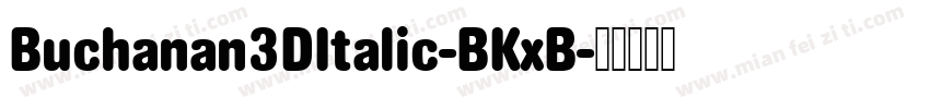 Buchanan3DItalic-BKxB字体转换