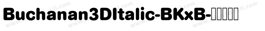 Buchanan3DItalic-BKxB字体转换