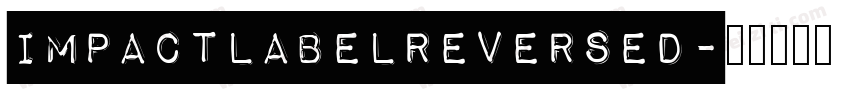 ImpactLabelReversed字体转换