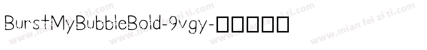 BurstMyBubbleBold-9vgy字体转换